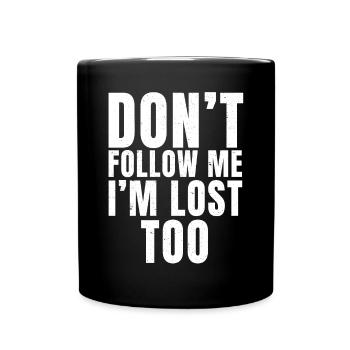 Don't Follow Me I'm Lost Too - (Print On Back)dayn - Full Colour Mug - black - Front