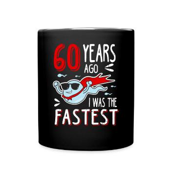 60 Years Ago I Was The Fastest 60. Geburtstag - Tasse einfarbig - Schwarz - Vorne