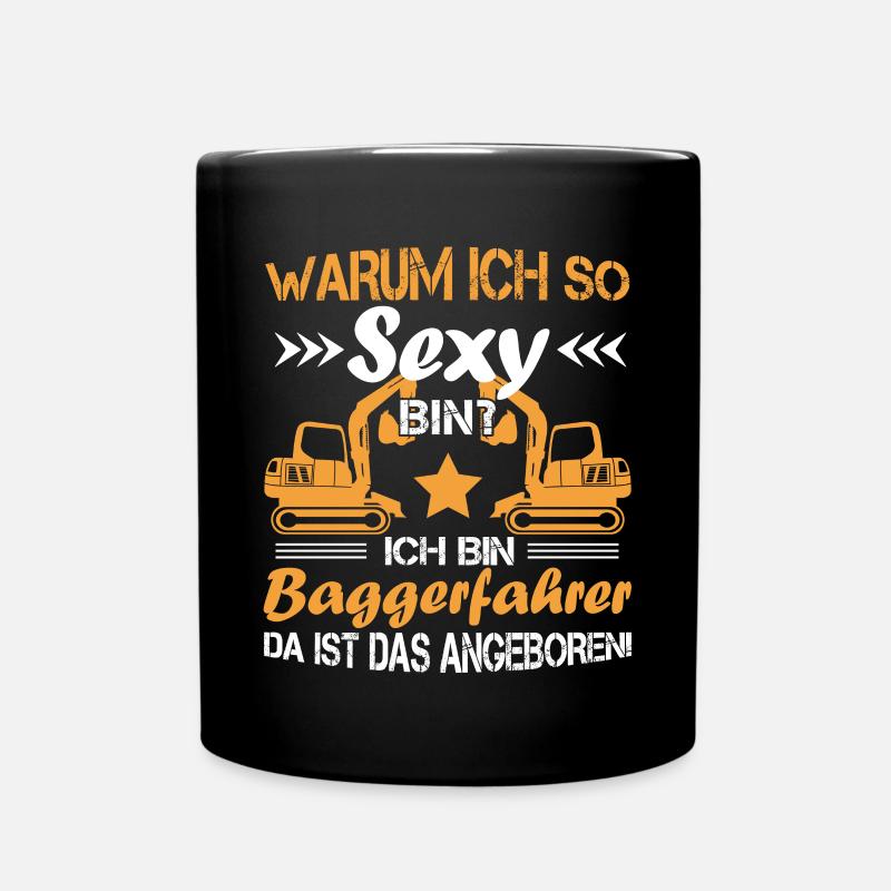 Bagger Baggerfahrer Warum ich so sexy bin? - Tasse einfarbig - Schwarz