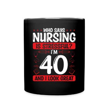Nurse Appreciation 40th Birthday 40 Years Old - Full Colour Mug - black - Front