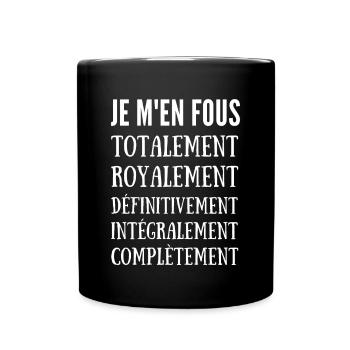 je m en fous totalement royalement complètement - Mug uni - noir - Devant