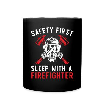 Safety First Sleep With A Firefighter Fireman - Full Colour Mug - black - Front