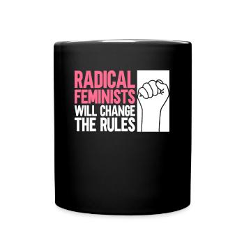 Radikaler Feminismus Feminist Frauenrechte - Tasse einfarbig - Schwarz - Vorne