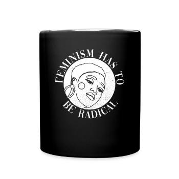 Feminismus muss radikal sein - Feminist - Tasse einfarbig - Schwarz - Vorne