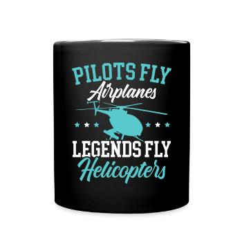 Pilots Fly Airplanes Legends Fly Helicopters - Full Colour Mug - black - Front