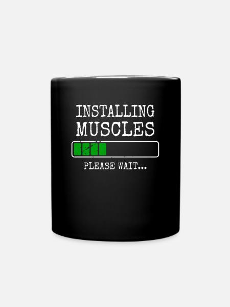 Installing Muscles Muskeln Installiert Gym Workout - Tasse einfarbig - Schwarz