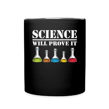 Scientist Science Will Prove It Chemist - Full Colour Mug - black - Front