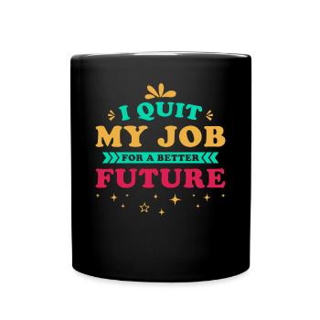 Job Termination Saying Motivation Future - Full Colour Mug - black - Front