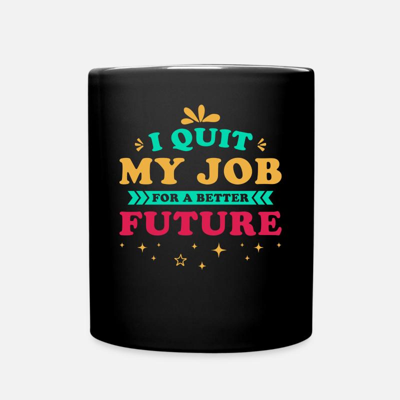 Job Kündigung Spruch Motivation Zukunft - Tasse einfarbig - Schwarz