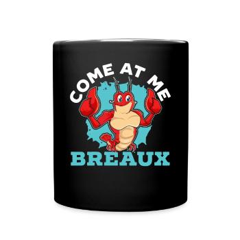 Come At Me Breaux Crayfish Cajun Festival Crawfish - Full Colour Mug - black - Front