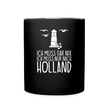 Ich muss gar nix Ich muss nur nach HOLLAND - Tasse einfarbig - Schwarz - Vorne