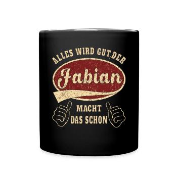 Fabian alles wird gut der Fabian ist jetzt da - Tasse einfarbig - Schwarz - Vorne