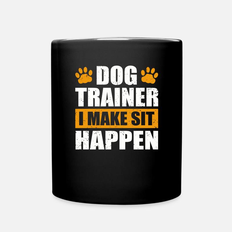 Dog Trainer I Make Sit Happen Dog Paw Upbringing - Tasse einfarbig - Schwarz