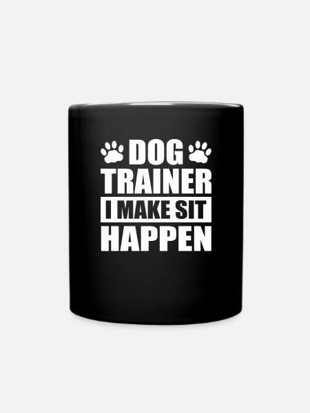 Dog Trainer I Make Sit Happen Dog Paw Upbringing - Tasse einfarbig - Schwarz
