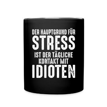 Hauptgrund von Stress ist der Kontakt mit Idioten - Tasse einfarbig - Schwarz - Vorne