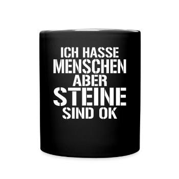 Ich hasse Menschen aber Steine sind ok - Tasse einfarbig - Schwarz - Vorne