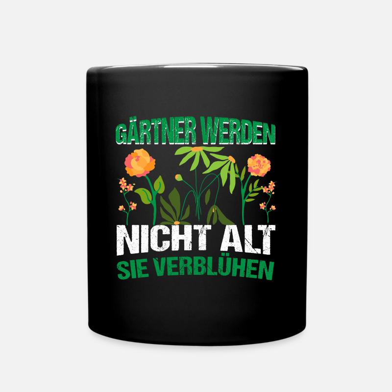 Garten Gärtner werden nicht alt sie Verblühen - Tasse einfarbig - Schwarz