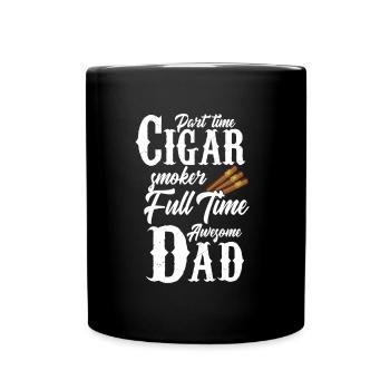 Don't time Cigar smoker full time awesome Dad - Tasse einfarbig - Schwarz - Vorne