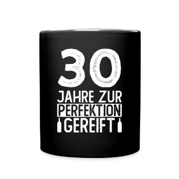 30 Jahre Zur Perfektion Gereift - 30 Geburtstag 30 - Tasse einfarbig - Schwarz - Vorne
