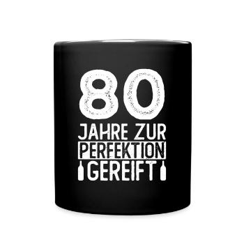 80 Jahre Zur Perfektion Gereift - 80 Geburtstag 80 - Tasse einfarbig - Schwarz - Vorne