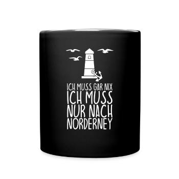 Ich muss gar nix Ich muss nur nach NORDERNEY - Tasse einfarbig - Schwarz - Vorne