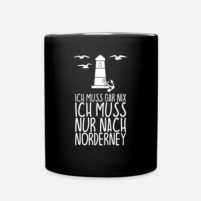 Ich muss gar nix Ich muss nur nach NORDERNEY - Tasse einfarbig - Schwarz