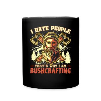 I hate People - That's Why I Am Bushcrafting - Full Colour Mug - black - Front