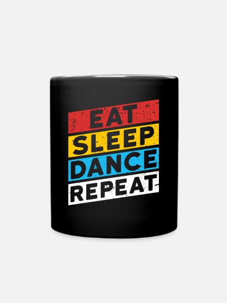 TANZ TANZEN TÄNZER | EAT SLEEP DANCE REPEAT - Tasse einfarbig - Schwarz