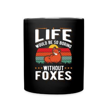 La vie serait si ennuyeuse sans Foxes Fuchs - Mug uni - noir - Devant