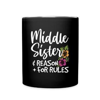 Mittlere Schwester & Grund für Regeln Zitat für - Tasse einfarbig - Schwarz - Vorne