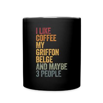 I like coffee my griffon belge and maybe 3 people - Full Colour Mug - black - Front