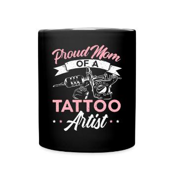 Proud Mom Of A Tattoo Artist Best Mama Ever Mother - Full Colour Mug - black - Front
