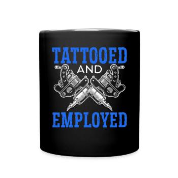 Tattooed And Employed Tattoo Tattooing Ink Junkie - Full Colour Mug - black - Front
