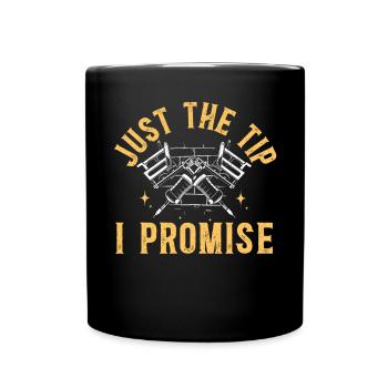 Just The Tip I Promise Tattoo Tattooing Ink Junkie - Full Colour Mug - black - Front