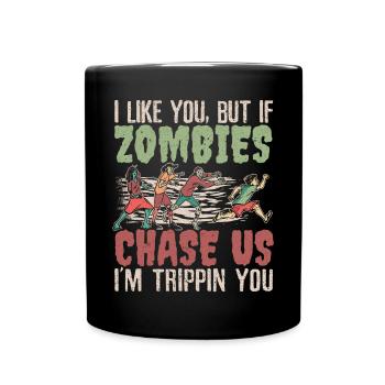 Ich mag dich, aber wenn Zombies uns jagen, bin ich Trippin dich - Tasse einfarbig - Schwarz - Vorne