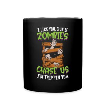 Ich mag dich, aber wenn Zombies uns jagen, bin ich Trippin dich - Tasse einfarbig - Schwarz - Vorne