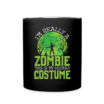 Ich bin wirklich ein Zombie, das ist mein menschliches Kostüm - Tasse einfarbig - Schwarz - Vorne