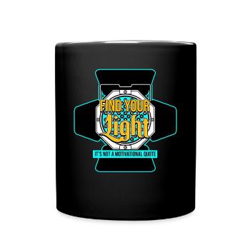 Find Your Light Its Not A Motivational Quote - Full Colour Mug - black - Front