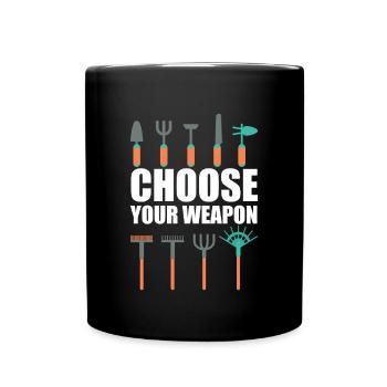Choose Your Weapons Shirt Geschenk Gärtner - Tasse einfarbig - Schwarz - Vorne