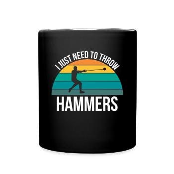 I Just Need Throw Hammers Shirt Hammer Wurf - Tasse einfarbig - Schwarz - Vorne