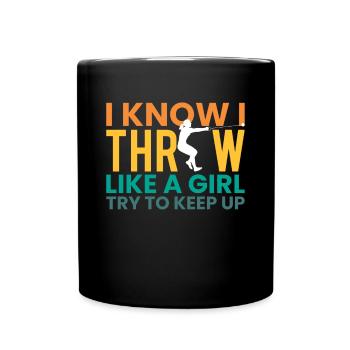 I Know I Throw Like A Girl Geschenk Hammerwurf - Tasse einfarbig - Schwarz - Vorne