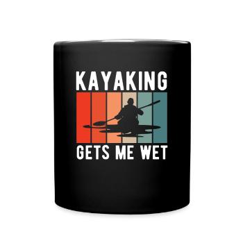 Kayaking Gets Me Wet Kajak Shirt Geschenk - Tasse einfarbig - Schwarz - Vorne