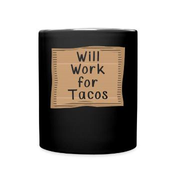 Will work for Tacos - Full Colour Mug - black - Front