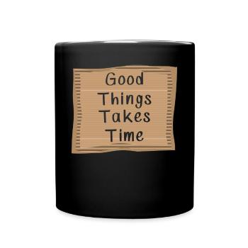 Good things take Time - Full Colour Mug - black - Front