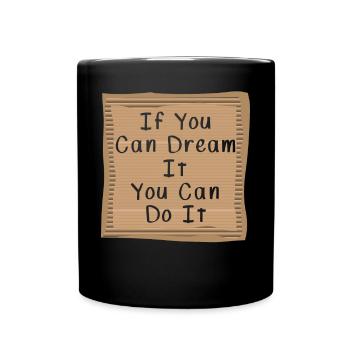 If you can Dream it you can do it - Tasse einfarbig - Schwarz - Vorne