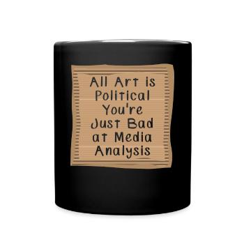 Tout l’art est politique Vous êtes juste mauvais dans les médias - Mug uni - noir - Devant
