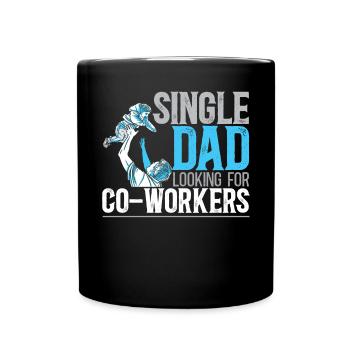 Single Dad And Looking For Co-Workers Fathers Day - Full Colour Mug - black - Front