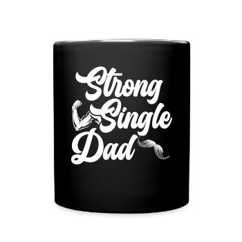 Strong Single Dad Best Daddy Ever Fathers Day - Full Colour Mug - black - Front