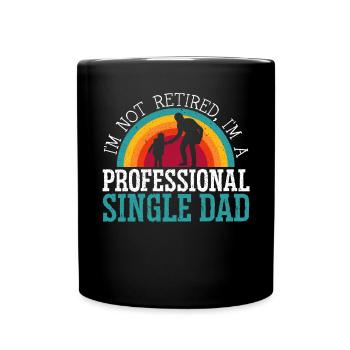 I'm Not Retired I'm A Professional Single Dad - Full Colour Mug - black - Front