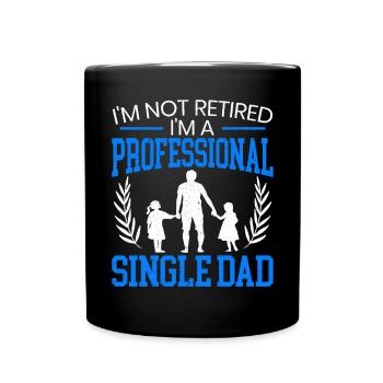 I'm Not Retired I'm A Professional Single Dad - Full Colour Mug - black - Front